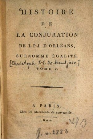 Histoire de la conjuration de L. P. J. d'Orléans surnommé Égalité .... 5. - 168 S.