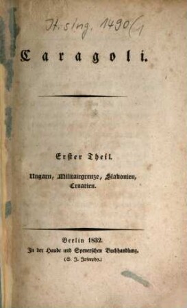 Caragoli, 1. Ungarn, Militairgrenze, Slavonien, Croatien. - 1832. - 275 S.