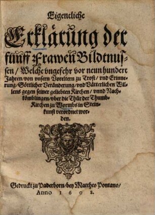 Eigentliche Erklärung der fünff Frawen Bildtnussen ... uber der Thür der Thumb-Kirchen zu Wormbs ...