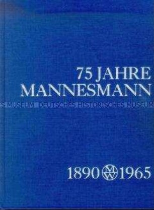 Firmengeschichte der Mannesmannröhren-Werke zu 75 Jahren Mannesmann