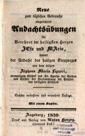 Neue zum täglichen Gebrauche eingerichtete Andachtsübungen für Verehrer der heiligsten Herzen Jesu und Maria, sammt der Andacht des heiligen Kreuzweges