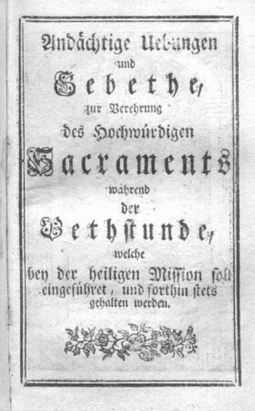 Andächtige Uebungen und Gebethe.