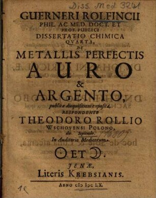Guerneri Rolfincii ... Dissertatio Chimica Qvarta, De Metallis Perfectis Auro & Argento