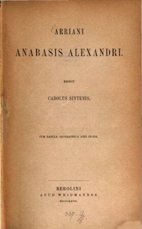 Anabasis Alexandri : Edidit Carolus Sintenis. Cum tabula geographica aeri incisa