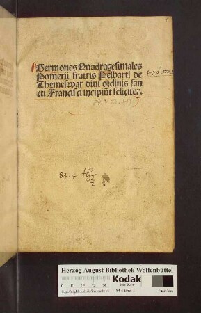 Sermones Quadragesimales Pomerii fratris Pelbarti de Themeswar diui ordinis sancti Francisci incipiu[n]t feliciter