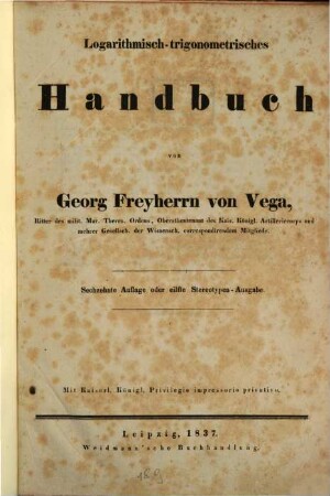 Logarithmisch-trigonometrisches Handbuch : von Georg Freyherrn von Vega