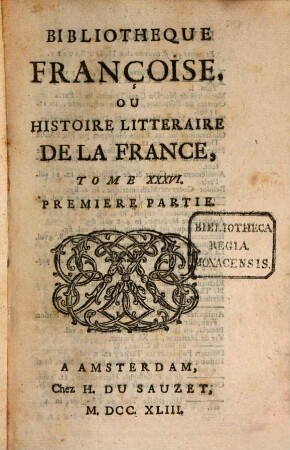 Bibliothèque françoise, ou histoire littéraire de la France. 36, 36. 1743