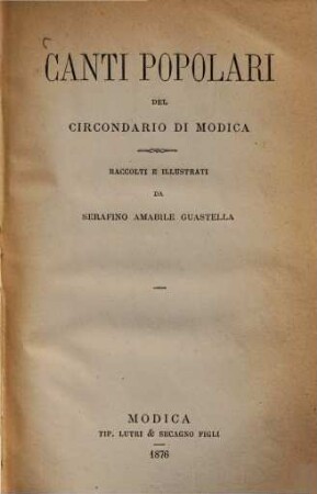 Canti popolari del círcondario di Modica : Raccolti e illustrati da Serafino Amabile Guastella. 1