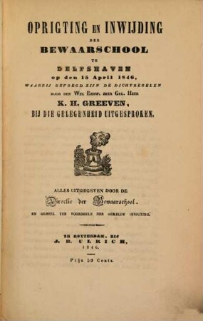 Oprigting en inwijding der bewaarschool te Delfshaven : op den 15 April 1846, waarbij gevoegd zijn de dichtregelen door den K. H. Greeven bij die gelegenheid uitgesproken