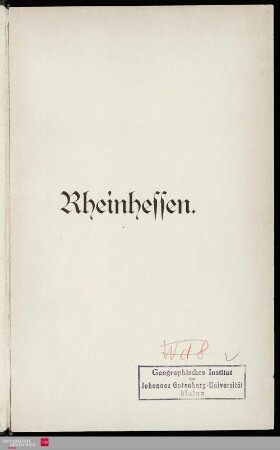 Rheinhessen in Vergangenheit und Gegenwart : Geschichte der bestehenden und ausgegangenen Städte, Flecken, Dörfer, Weiler und Höfe, Klöster und Burgen der Provinz Rheinhessen nebst einer Einleitung