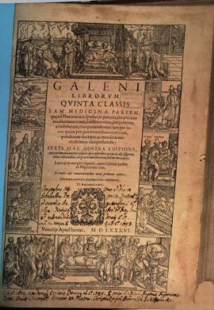 Galeni Opera, 5. Librorum Quinta Classis Eam Medicinae Partem, qu[a]e ad pharmaciam spectat, exponens, simplicium medicamentorum, ... componendorum tam per locos quam per genera medicamentorum, ponderum denique ac mensurarum doctrinam comprehendit