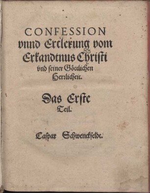 Confession unnd Erclerung vom Erkandtnus Christi und seiner göttlichen Herrlicheit