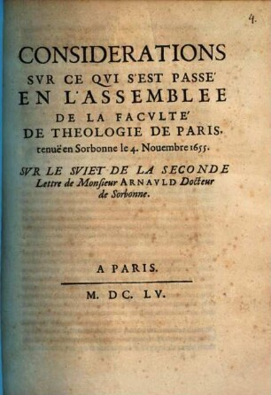 Considerations sur ce qui s'est passé en l'Assemblé de la faculté de Theologie de Paris, sur les Sujet de la seconde Lettre de M. Arnauld