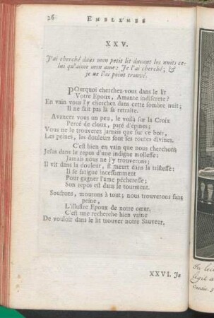 XXV. J'ai cherché dans mon petit lit durant les nuits celui qu'aime mon ame: Je l'ai cherché; & je ne l'ai point trouvé.