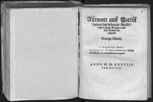 An[n]twort auff Martin[n] Luthers letzt bekennete Artickel, vnsere gantze Religion vnd das Concili belangend Georgij Wicelij