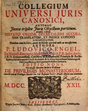 Collegium Universi Juris Canonici : Antehac Juxta triplex Juris Objectum partitum. Nunc Vero Servato Ordine Decretalium Accuratius Translatum, Et Indice Copioso Locupletatum. Omnibus tam in Foro, ... necessarium