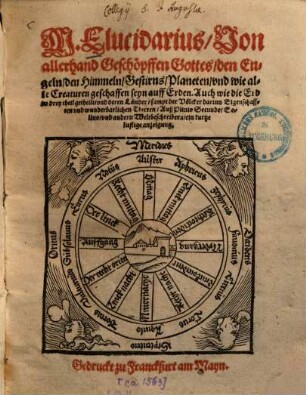 M. Elucidarius, von allerhand Geschöpffen Gottes, den Engeln, den Himmeln, Gestirns, Planeten ...