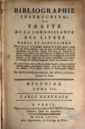 Bibliographie Instructive: Ou Traité De La Connoissance Des Livres Rares Et Singuliers, [7]. Histoire. Tome III. : Table Générale