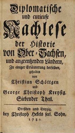 Diplomatische und curieuse Nachlese der Historie von Obersachsen und angrentzenden Ländern, [Bd. 2], Theil 7