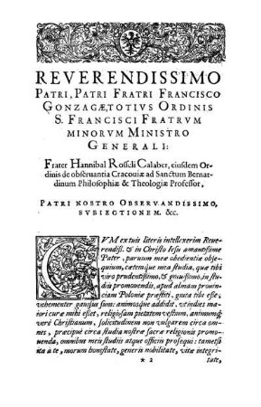 Reverendissimo Patri, Patri Fratri Francisco Gonzagæ, Totivs Ordinis S. Francisci Fratrvm Minorvm Ministro Generali: Frater Hannibal Rosseli Calaber [...]