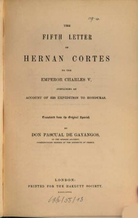 The fifth letter of Hernan Cortes to the emperor Charles V containing an account of his expedition to Honduras