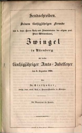 Sendschreiben seinem fünfzigjährigen Freunde Administrator der protestant. Pfarr-Wittwenkasse Zwingel in Nürnberg bei dessen 50jähr. Amtsjubelfeyer : d. 3. Dez. 1834