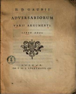 H. D. Gaubii Adversariorum varii argumenti : liber unus