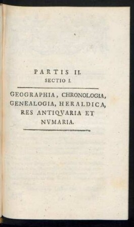 Sectio I. Geographia, Chronologia, Genealogia, Heraldica, Res Antiquaria Et Numaria