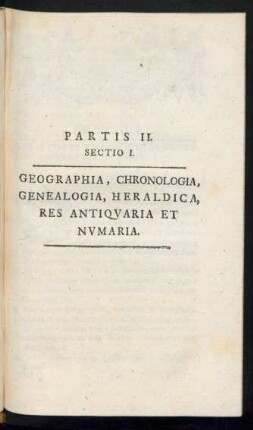 Sectio I. Geographia, Chronologia, Genealogia, Heraldica, Res Antiquaria Et Numaria