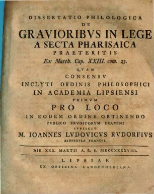 Diss. philol. de gravioribus in lege a secta Pharisaica praeteritis : ex Matth. cap. XXIII. com. 23