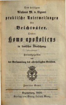 Des heiligen Alphons M. v. Liguori praktische Unterweisungen für Beichtväter. Oder: Homo apostolicus in deutscher Übersetzung, 2