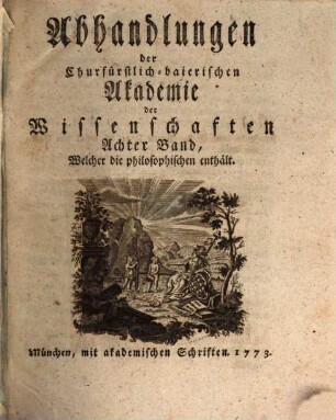 Abhandlungen der Churfürstlich-Baierischen Akademie der Wissenschaften, 8. 1773