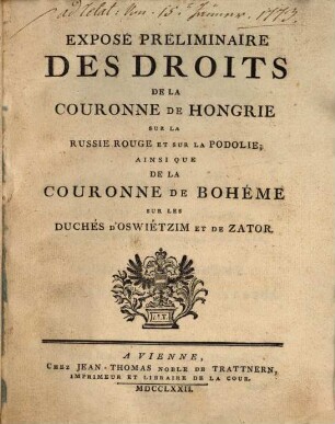Exposé preliminaire des Droits de la Couronne de Hongrie sur la Russie Rouge et sur la Podolie