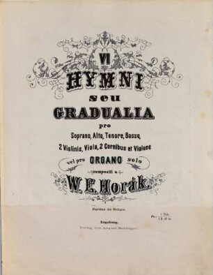 6 Hymni seu gradualia : pro soprano, alto, tenore, basso, 2 violinis, viola, 2 cornibus et violone vel pro organo solo