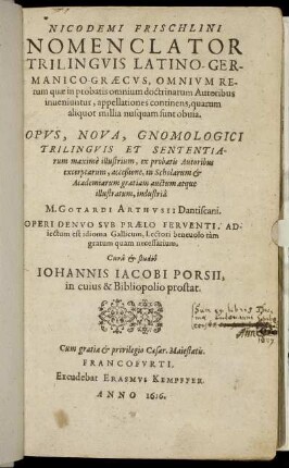 Nicodemi Frischlini Nomenclator Trilinguis Latino-Germanico-Graecus, Omnium Rerum quae in probatis omnium doctrinarum Auctoribus inveniuntur, appellationes continens, quarum aliquot millia nusquam sunt obvia