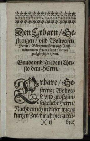 Den Erbarn/ Gestrengen/ und Wolweisen Herrn/ Bürgermeistern und Rathmännern der Stadt Lübeck/ meinen großgünstigen Herrn.