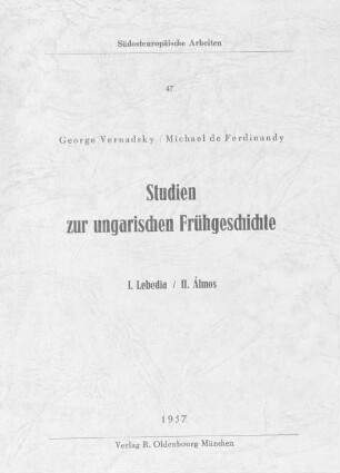 Studien zur ungarischen Frühgeschichte : I. Lebedia ; II. Álmos