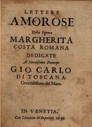 Lettere amorose : Dedicate al serenissimo prencipe Gio. Carlo di Toscana ...