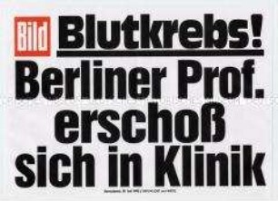 Maueranschlag der "Bild"-Zeitung: "Blutkrebs! Berliner Prof. erschoss sich in Klinik"