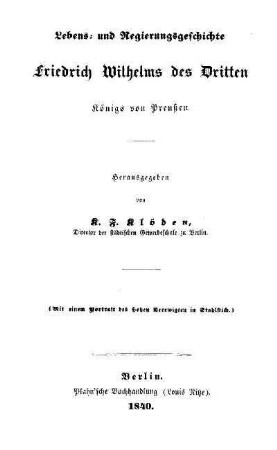 Lebens- und Regierungsgeschichte Friedrich Wilhelms des Dritten Königs von Preußen