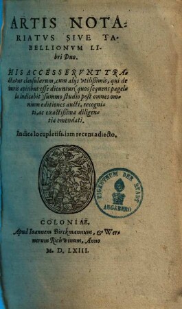 Artis Notariatus Sive Tabellionum Libri Duo : his accesserunt tractatus clausularum, cum aliis utilißimis, que de iuris apicibus esse dicuntur ..., 1