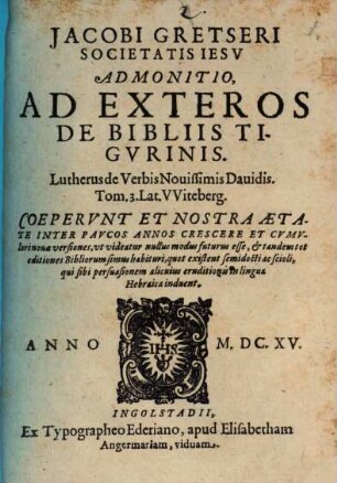Jacobi Gretseri Societatis Iesv Admonitio, Ad Exteros De Bibliis Tigvrinis