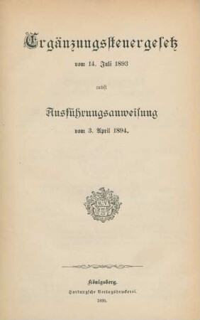 Ergänzungssteuergesetz vom 14. Juli 1893 nebst Ausführungsanweisung vom 3. April 1894