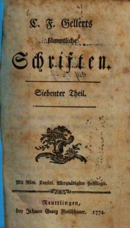 C. F. Gellerts sämmtliche Schriften, Siebenter Theil. [Abhandlungen und Reden]