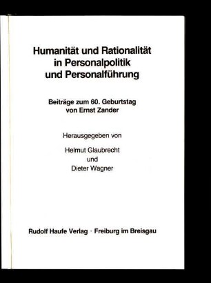 Humanität und Rationalität in Personalpolitik und Personalführung : Beiträge zum 60. Geburtstag von Ernst Zander