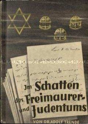 Nationalsozialistische Veröffentlichung über das Zusammenwirken von Freimaurer- und Judentum in Politik und Wirtschaft