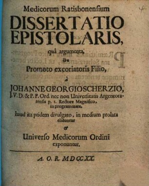Medicorum Ratisbonensium Dissertatio Epistolaris, qua argumenta De Promoto excoriatoris Filio haud ita pridem divulgato, in medium prolata eliduntur & Universo Medicorum Ordini exponuntur