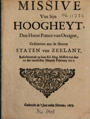 Missive Van Sijn Hoogheyt, Den Heere Prince van Oraigne, Geschreven aen de Heeren Staten van Zeelant, Rescriberende op haer Ed. Mog. Missive van den 16 der voorleden Maendt February 1675