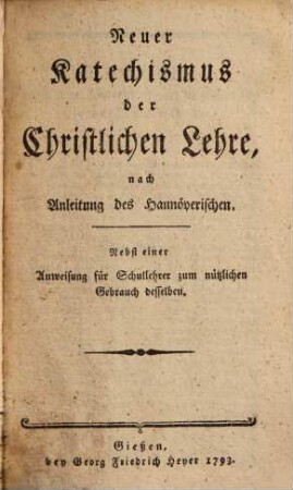 Neuer Katechismus der Christlichen Lehre : nach Anleitung des Hannöverischen