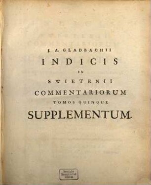 Commentaria in Hermanni Boerhaave Aphorismos de cognoscendis et curandis morbis. [6.] Gladbach, Joh. Adolph: Indicis supplementum. - 1776